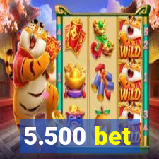 5.500 bet